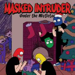 Masked Intruder : Under the Mistletoe